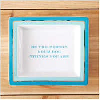 Two's Company - Trinket Tray - Be The Person Your Dog Thinks You Are