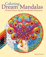 Coloring Dream Mandalas : 30 Hand-drawn Designs for Mindful Relaxation